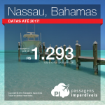 Promoção de Passagens para <b>Bahamas: Nassau</b>! A partir de R$ 1.293, ida e volta; a partir de R$ 1.839, ida e volta, COM TAXAS INCLUÍDAS, em até 10x sem juros! Datas até 2017!