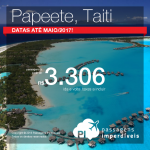 Promoção de Passagens para a <b>Polinésia Francesa: Papeete</b>! A partir de R$ 3.306, ida e volta; a partir de R$ 4.661, ida e volta, COM TAXAS INCLUÍDAS, em até 8x sem juros!