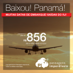 Baixou! Promoção de Passagens para o <b>Panamá: Cidade do Panama</b>, saindo do Rio de Janeiro! A partir de R$ 856, ida e volta; a partir de R$ 1.217, ida e volta, COM TAXAS INCLUÍDAS, em até 10x sem juros!