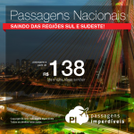 Promoção de <b>PASSAGENS NACIONAIS</b>, saindo das <b>Regiões Sul e Sudeste</b> para todo o Brasil! A partir de R$ 138, ida e volta!
