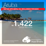 Continua! Promoção de Passagens para <b>ARUBA</b>! A partir de R$ 1.422, ida+volta, C/TAXAS INCLUÍDAS, em até 6x sem juros! Datas até Abril/18, incluindo feriados!