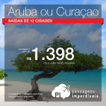 Promoção de Passagens para <b>Aruba ou Curaçao</b>! Saídas de Manaus a partir de R$ 1.398, ida e volta, COM TAXAS! Outras cidades a partir de R$ 1.921!