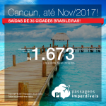 Promoção de Passagens para <b>Cancun</b>! A partir de R$ 1.673, ida e volta, COM TAXAS! Datas até Novembro/2017! Saídas de 35 cidades!