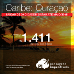 Promoção de Passagens para: <b>CURAÇAO</b>! Saídas de Manaus a partir de R$ 1.411, ida+volta; e de outras 8 cidades a partir de R$ 1.873, ida+volta, C/TAXAS! Datas até Maio/18, incluindo feriados! Até 6x S/JUROS!