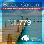 Promoção de Passagens para <b>Cancún</b>! A partir de R$ 1.779, ida e volta, COM TAXAS INCLUÍDAS! Até 10x SEM JUROS! Datas de Set/2017 à Jun/2018! Saídas de 32 cidades brasileiras!