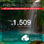 Promoção de Passagens para a <b>Costa Rica: San Jose ou Porto Rico: San Juan</b>! A partir de R$ 1.509, ida e volta, COM TAXAS INCLUÍDAS! Até 10x SEM JUROS! Datas até Junho/2018. Saídas de 22 cidades.