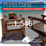Promoção de Passagens para <b>Punta Cana</b>! A partir de R$ 1.546, ida e volta, COM TAXAS INCLUÍDAS! Até 5x SEM JUROS! Datas até Julho/2018. Saídas de 24 cidades brasileiras!