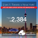 Promoção de Passagens 2 em 1 = <b>Toronto + Nova York</b>! A partir de R$ 2.384, TODOS OS TRECHOS, COM TAXAS INCLUÍDAS! Até 10x SEM JUROS! Datas até Março/2018. Saídas de 8 cidades!