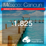 Promoção de Passagens para o <b>México: Cancun</b>! A partir de R$ 1.825, ida e volta, COM TAXAS INCLUÍDAS!