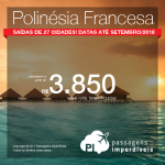 CONTINUA! Promoção de Passagens para a <b>Polinésia Francesa</b>! A partir de R$ 3.850, ida e volta, COM TAXAS! Datas até Setembro/2018. Saídas de 27 cidades!