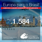 Promoção de Passagens saindo da <b>Europa para o Brasil</b>! A partir de R$ 1.584, ida e volta, COM TAXAS INCLUÍDAS! Até 10x SEM JUROS! Datas até Outubro/2018. Saídas de 12 cidades Europeias!