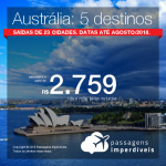Promoção de Passagens para a <b>Austrália</b>! A partir de R$ 2.759, ida e volta, COM TAXAS INCLUÍDAS! Saídas de 23 origens. Datas até Agosto/2018.
