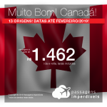 MUITO BOM! Promoção de Passagens para o <b>Canadá: Calgary, Montreal, Ottawa, Quebec, Toronto, Vancouver</b>! A partir de R$ 1.462, ida e volta, COM TAXAS INCLUÍDAS! 13 origens! Datas até Fevereiro/2019!