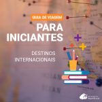 Guia de Viagem para Iniciantes: destinos internacionais