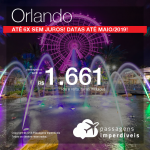 Promoção de Passagens para <b>Orlando</b>! A partir de R$ 1.661, ida e volta, COM TAXAS INCLUÍDAS! Até 6x SEM JUROS! Datas até Maio/2019! 11 origens!