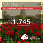 Promoção de Passagens para <b>Washington</b>! A partir de R$ 1.745, ida e volta, COM TAXAS INCLUÍDAS! Datas até Março/2019! 11 origens!