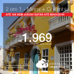 Promoção de Passagens 2 em 1 – <b>Miami + Bogotá ou Cartagena</b>! A partir de R$ 1.969, todos os trechos, COM TAXAS! Até 10x SEM JUROS! Datas até Maio/2019!