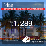 Promoção de Passagens para <b>Miami</b>, com novos trechos disponíveis! A partir de R$ 1.288, ida e volta, COM TAXAS! Até 4x SEM JUROS! Datas até Maio/2019! 17 origens.