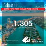 Promoção de Passagens para <b>Miami</b>! A partir de R$ 1.305! ANO NOVO a partir de R$ 1.848, ida e volta, COM TAXAS, em até 5x SEM JUROS!