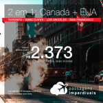 Promoção de Passagens 2 em 1 – <b>CANADÁ: Toronto ou Vancouver + EUA: Los Angeles ou San Francisco</b>! A partir de R$ 2.373, todos os trechos, COM TAXAS! Datas até 2019!