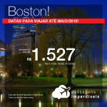 Promoção de Passagens para <b>BOSTON</b>! A partir de R$ 1.527, ida e volta, COM TAXAS! Datas para viajar até Maio/2019!