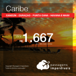 Promoção de Passagens para o <b>CARIBE: Aruba, Cancún, Cidade do Panama, Curaçao, Havana, Punta Cana, San Jose, San Juan ou Santo Domingo</b>! A partir de R$ 1.667, ida e volta, C/ TAXAS!