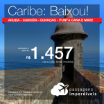 Passagens para o CARIBE: <b>Aruba, Cancun, Panama, Curaçao, Punta Cana, Porto Rico, Costa Rica ou Santo Domingo</b>! A partir de R$ 1.457, ida e volta!