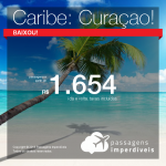 Promoção de Passagens para <b>Curaçao</b>! A partir de R$ 1.654, ida e volta, COM TAXAS!