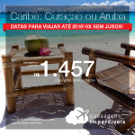 Promoção de Passagens para o <b>CARIBE: Aruba ou Curaçao</b>! A partir de R$ 1.457, ida e volta, COM TAXAS INCLUÍDAS, em até 6x SEM JUROS! Datas até 2019!