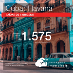 BAIXOU!!! Promoção de Passagens para <b>Cuba: Havana</b>! A partir de R$ 1.575, ida e volta, COM TAXAS INCLUÍDAS!