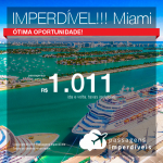 PROMOÇÃO ENCERRADA! Promoção de Passagens para <b>Miami</b>! A partir de R$ 1.011, ida e volta, COM TAXAS, em até 6x SEM JUROS!