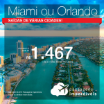 Promoção de Passagens para a <b>FLÓRIDA: Miami ou Orlando</b>! A partir de R$ 1.467, ida e volta, COM TAXAS INCLUÍDAS, em até 5x SEM JUROS!