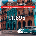 Promoção de Passagens para <b>CUBA: Havana</b>! A partir de R$ 1.695, ida e volta, COM TAXAS INCLUÍDAS, em até 10x SEM JUROS! Datas até 2019!