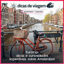 Eurotrip: dicas e curiosidades imperdíveis sobre Amsterdam