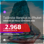 Promoção de Passagens para a <b>TAILÂNDIA: Bangkok ou Phuket</b>! A partir de R$ 2.968, ida e volta, COM TAXAS INCLUÍDAS! Datas para viajar em 2019! Saídas de SP!