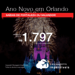 Promoção de Passagens para o ANO NOVO em <b>ORLANDO</b>! A partir de R$ 1.797, ida e volta, COM TAXAS INCLUÍDAS! Saídas de Fortaleza ou Salvador!