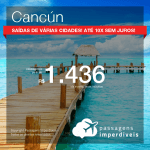 Promoção de Passagens para o Caribe: <b>CANCÚN</b>! A partir de R$ 1.436, ida e volta, COM TAXAS, em até 10x SEM JUROS! Datas até 2019!