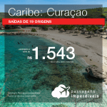 Promoção de Passagens para o <b>CARIBE: Curaçao</b>! A partir de R$ 1.543, ida e volta, COM TAXAS!