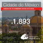 Promoção de Passagens para a <b>CIDADE DO MÉXICO</b>! A partir de R$ 1.893, ida e volta, COM TAXAS INCLUÍDAS, em até 6x SEM JUROS! Datas até 2019!