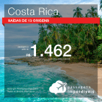 BAIXOU!!! Promoção de Passagens para a <b>COSTA RICA: San Jose</b>! A partir de R$ 1.462, ida e volta, COM TAXAS!