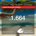 Promoção de Passagens para a <b>República Dominicana: PUNTA CANA ou SANTO DOMINGO</b>! A partir de R$ 1.664, ida e volta, COM TAXAS INCLUÍDAS! Datas até 2019!