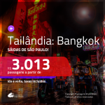 Passagens para a <b>TAILÂNDIA: Bangkok</b>! A partir de R$ 3.013, ida e volta, COM TAXAS INCLUÍDAS, em até 5x SEM JUROS! Datas até 2019! Saídas de SP!
