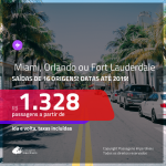 Promoção de Passagens para a <b>FLÓRIDA: Miami, Orlando ou Fort Lauderdale</b>! A partir de R$ 1.328, ida e volta, COM TAXAS INCLUÍDAS! Datas até 2019!