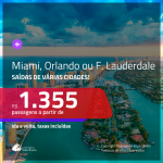 Promoção de Passagens para a <b>FLÓRIDA: Fort Lauderdale, Miami ou Orlando</b>, saindo de Fortaleza, a partir de R$ 1.355! Saindo do RJ ou outras origens, a partir de R$ 1.459! Ida e volta, C/ TAXAS!