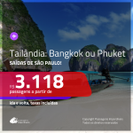 Promoção de Passagens para a <b>TAILÂNDIA: Bangkok ou Phuket</b>! A partir de R$ 3.118, ida e volta, c/ taxas! Saídas de SP!