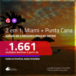 Promoção de Passagens 2 em 1 – <b>PUNTA CANA + MIAMI</b>! A partir de R$ 1.661, todos os trechos, c/ taxas! Poucas Datas!