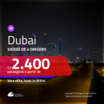 Promoção de Passagens para <b>DUBAI</b>! A partir de R$ 2.400, ida e volta, c/ taxas!