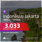 Promoção de Passagens para a <b>INDONÉSIA: Jakarta</b>! A partir de R$ 3.033, ida e volta, c/ taxas!