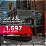 Passagens para o <b>CANADÁ: Montreal, Vancouver, Quebec, Toronto, Calgary ou Ottawa</b>! A partir de R$ 1.697, ida e volta, c/ taxas!