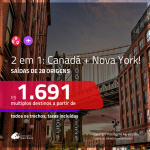Promoção de Passagens 2 em 1 – <b>Canadá + Nova York</b>! A partir de R$ 1.691, todos os trechos, c/ taxas!